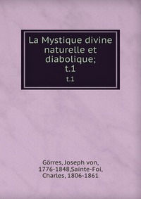 La Mystique divine naturelle et diabolique;