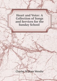 Heart and Voice: A Collection of Songs and Services for the Sunday School