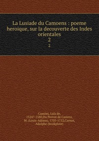 La Lusiade du Camoens : poeme heroique, sur la decouverte des Indes orientales