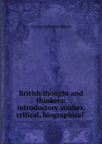 British thought and thinkers: introductory studies, critical, biographical