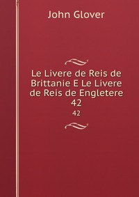 Le Livere de Reis de Brittanie E Le Livere de Reis de Engletere