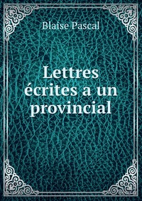 Lettres ecrites a un provincial