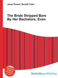 The Bride Stripped Bare By Her Bachelors, Even