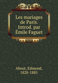 Les mariages de Paris. Introd. par Emile Faguet