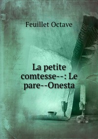 La petite comtesse--: Le pare--Onesta