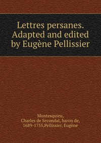 Lettres persanes. Adapted and edited by Eugene Pellissier