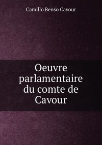 Oeuvre parlamentaire du comte de Cavour