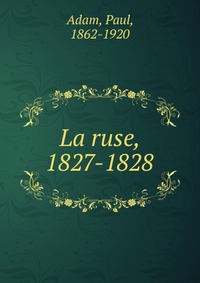 La ruse, 1827-1828