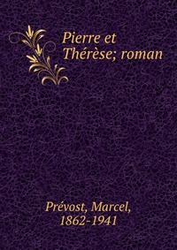 Pierre et Therese; roman