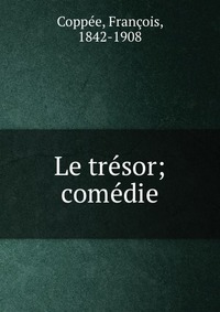 Le tresor; comedie