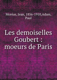 Les demoiselles Goubert : moeurs de Paris