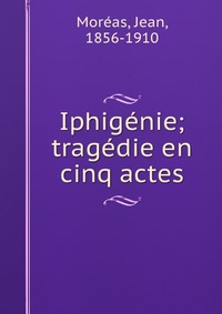 Iphigenie; tragedie en cinq actes