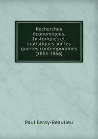 Recherches economiques, historiques et statistiques sur les guerres contemporaines (1853-1866)