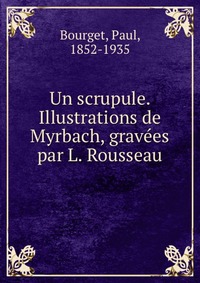 Un scrupule. Illustrations de Myrbach, gravees par L. Rousseau