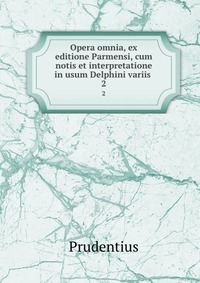 Opera omnia, ex editione Parmensi, cum notis et interpretatione in usum Delphini variis