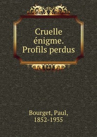 Cruelle enigme. Profils perdus