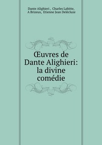 ?uvres de Dante Alighieri: la divine comedie