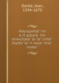 Hayrapetle?rin k?it?aplare? tin miwchate?le?le?rinte? fayite?le?ri iwze?rine? risale?