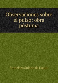 Observaciones sobre el pulso: obra postuma