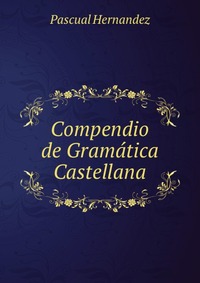 Compendio de Gramatica Castellana