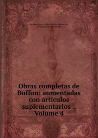 Obras completas de Buffon: aumentadas con articulos suplementarios ., Volume 4