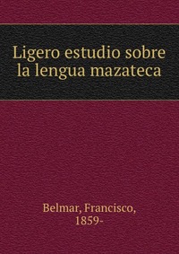 Ligero estudio sobre la lengua mazateca