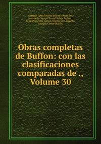 Obras completas de Buffon: con las clasificaciones comparadas de ., Volume 30