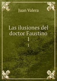 Las ilusiones del doctor Faustino