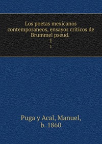 Los poetas mexicanos contemporaneos, ensayos criticos de Brummel pseud