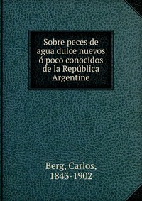 Sobre peces de agua dulce nuevos o poco conocidos de la Republica Argentine