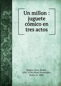 Un millon : juguete comico en tres actos