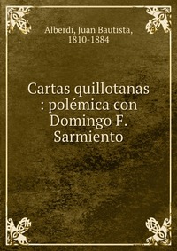 Cartas quillotanas : polemica con Domingo F. Sarmiento