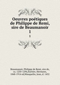 Oeuvres poetiques de Philippe de Remi, sire de Beaumanoir