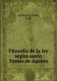 Filosofia de la ley segun santo Tomas de Aquino