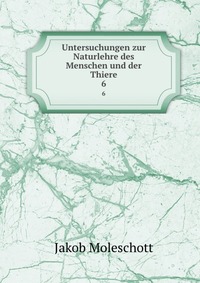 Untersuchungen zur Naturlehre des Menschen und der Thiere