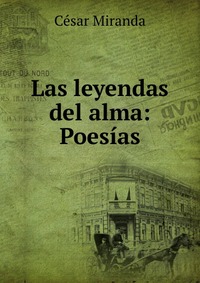 Las leyendas del alma: Poesias