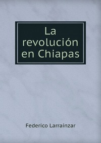 La revolucion en Chiapas