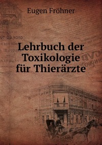 Lehrbuch der Toxikologie fur Thierarzte