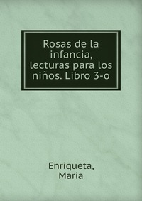 Rosas de la infancia, lecturas para los ninos. Libro 3-o