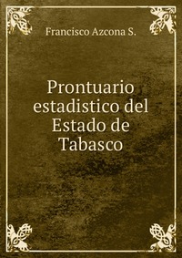 Prontuario estadistico del Estado de Tabasco