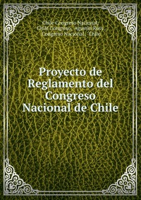 Proyecto de Reglamento del Congreso Nacional de Chile