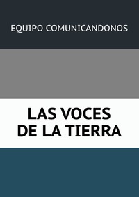 LAS VOCES DE LA TIERRA