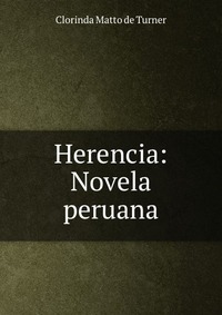 Herencia: Novela peruana