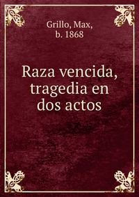 Raza vencida, tragedia en dos actos