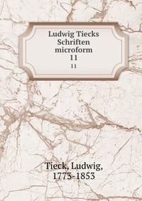 Ludwig Tiecks Schriften microform