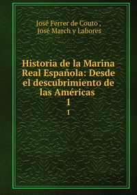 Historia de la Marina Real Espanola: Desde el descubrimiento de las Americas