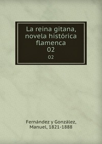 La reina gitana, novela historica flamenca