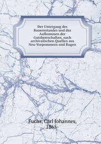 Der Untergang des Bauernstandes und das Aufkommen der Gutsherrschaften, nach archivalischen Quellen aus Neu-Vorpommern und Rugen