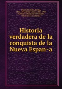 Historia verdadera de la conquista de la Nueva Espan?a