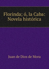 Florinda; o, la Caba: Novela historica